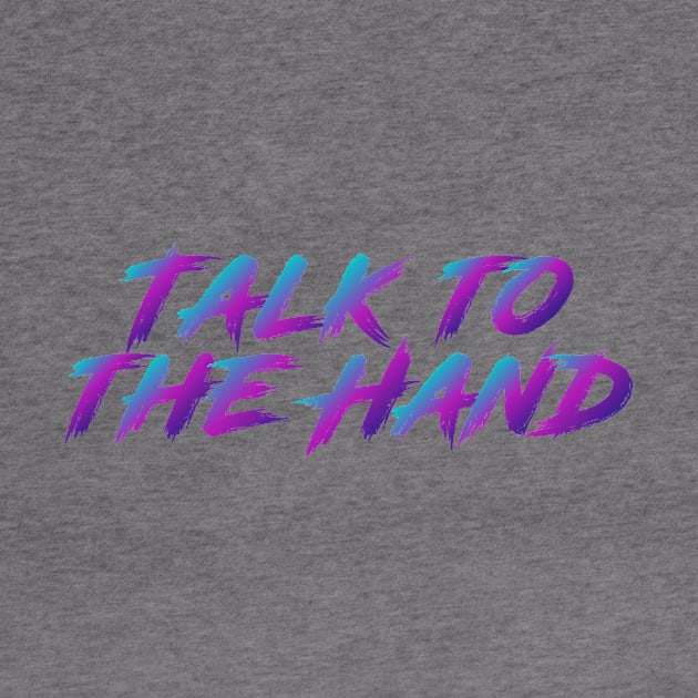 Talk To The Hand 90s Slang With 90s Colors by The90sMall